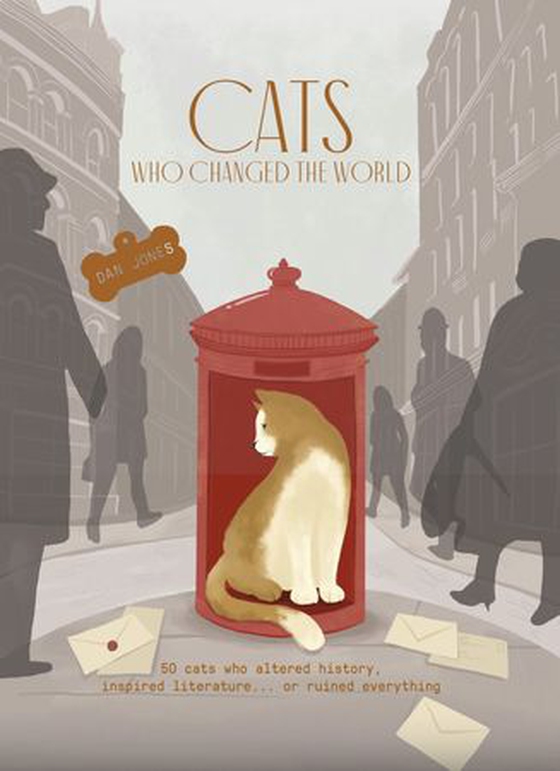 Cats Who Changed the World - 50 cats who altered history, inspired literature... or ruined everything (ebok) av Dan Jones