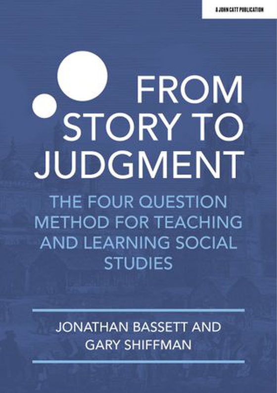 From Story to Judgment: The Four Question Method for Teaching and Learning Social Studies (ebok) av Gary Shiffman