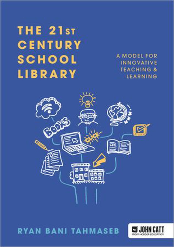 The 21st Century School Library: A Model for Innovative Teaching & Learning (ebok) av Ryan Bani Tahmaseb