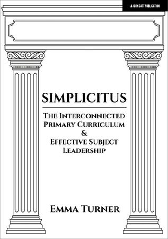 Simplicitus: The Interconnected Primary Curriculum & Effective Subject Leadership (ebok) av Emma Turner