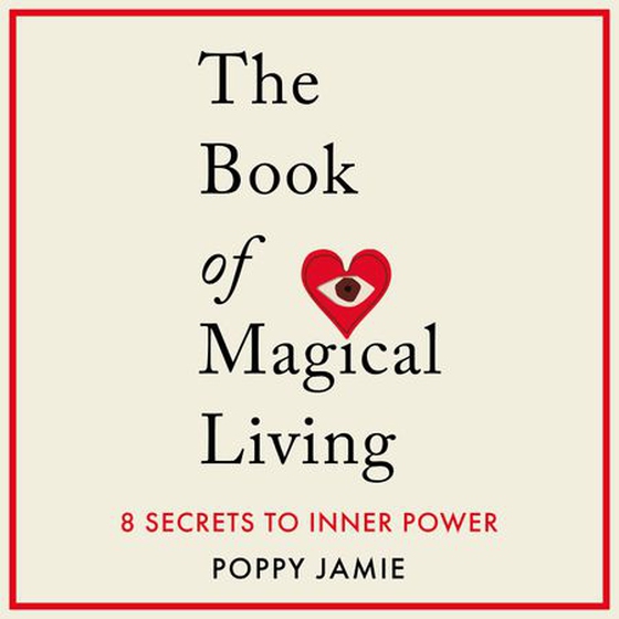 The Book of Magical Living - 8 Secrets to Inner Power (lydbok) av Poppy Jamie