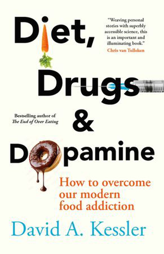Diet, Drugs and Dopamine - The new science of achieving a healthy weight (ebok) av Kessler, MD, David A.
