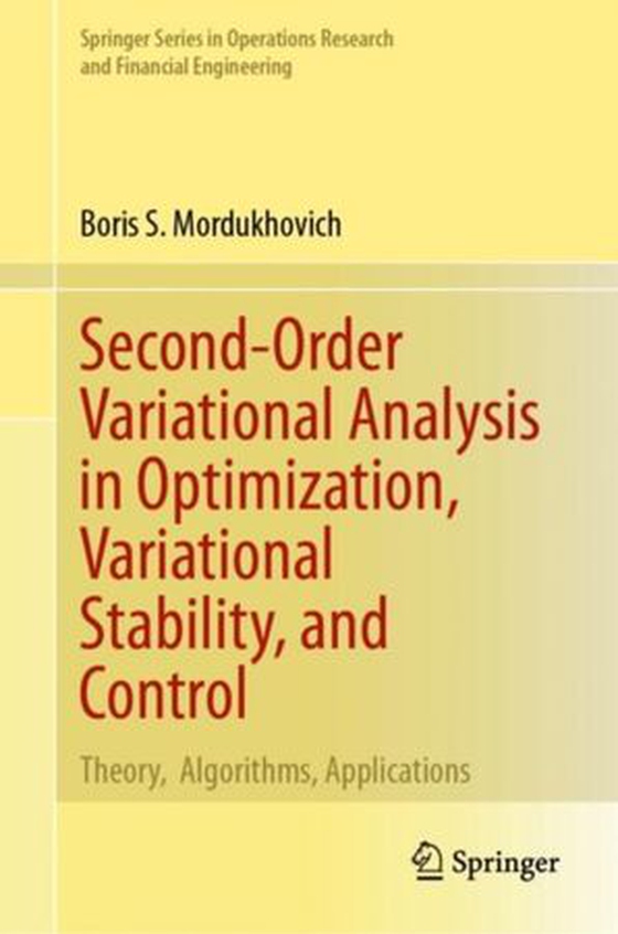 Second-Order Variational Analysis in Optimization, Variational Stability, and Control - Theory,  Algorithms, Applications (ebok) av Boris S. Mordukhovich