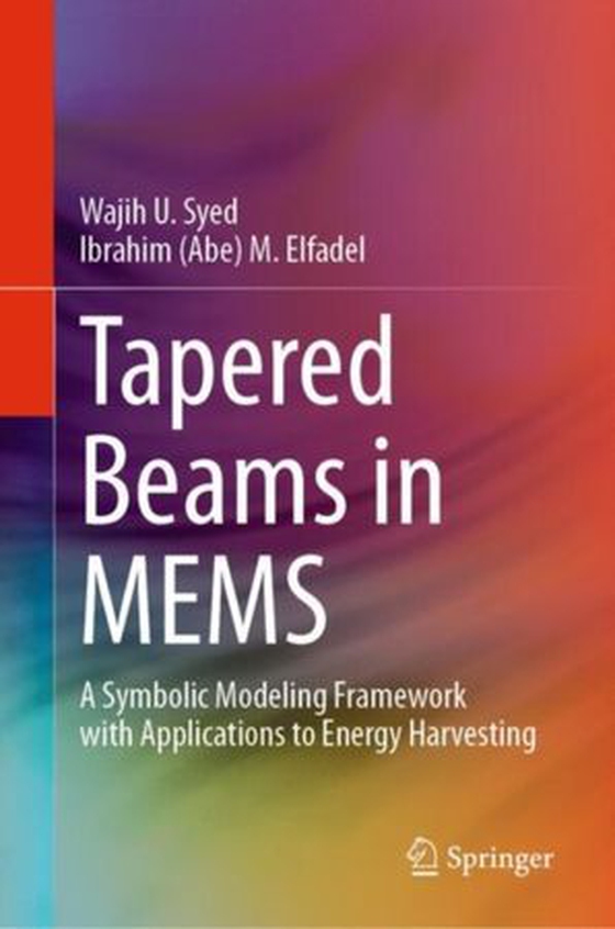 Tapered Beams in MEMS - A Symbolic Modeling Framework with Applications to Energy Harvesting (ebok) av Wajih U. Syed