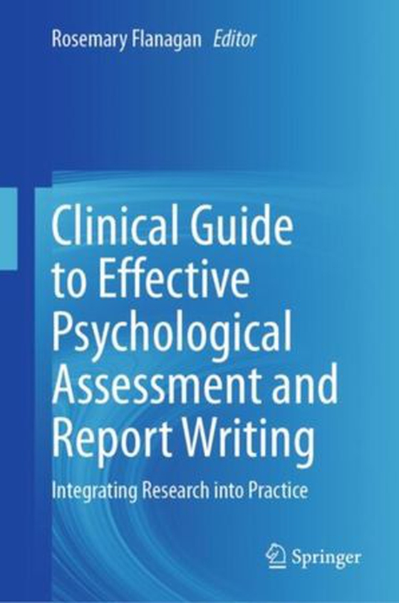 Clinical Guide to Effective Psychological Assessment and Report Writing - Integrating Research into Practice (ebok) av -