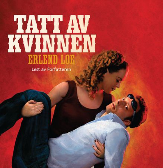Tatt av kvinnen (lydbok) av Erlend Loe