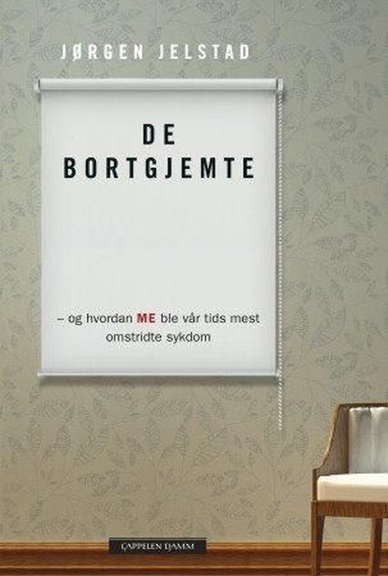 De bortgjemte, og hvordan ME ble vår tids mest omstridte sykdom (ebok) av Jørgen Jelstad