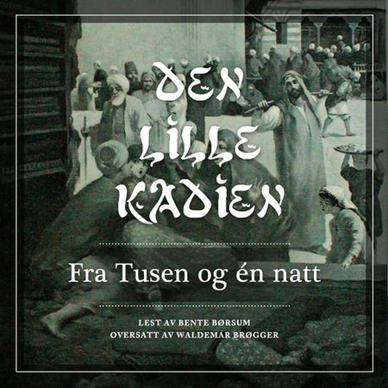 Den lille kadien - fra Tusen og én natt (lydbok) av -