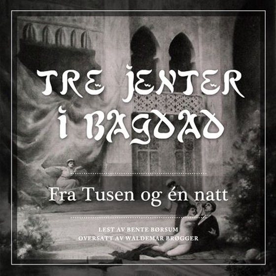 Tre jenter i Bagdad - fra Tusen og én natt (lydbok) av -