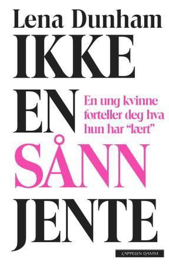 Ikke en sånn jente - en ung kvinne forteller deg hva hun har "lært" (ebok) av Lena Dunham
