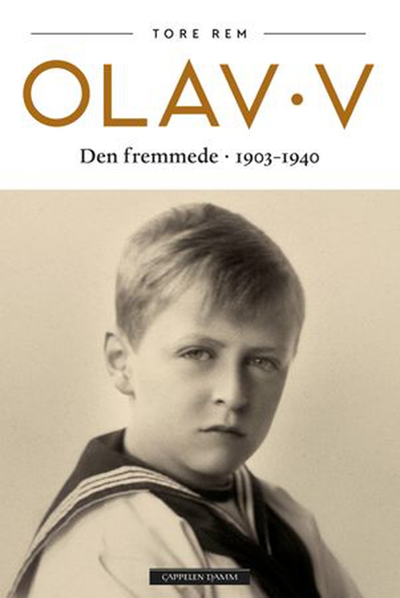 Olav V - Den fremmede : 1903-1940 (ebok) av Tore Rem
