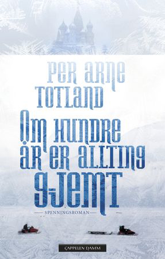 Om hundre år er allting gjemt (ebok) av Per Arne Totland