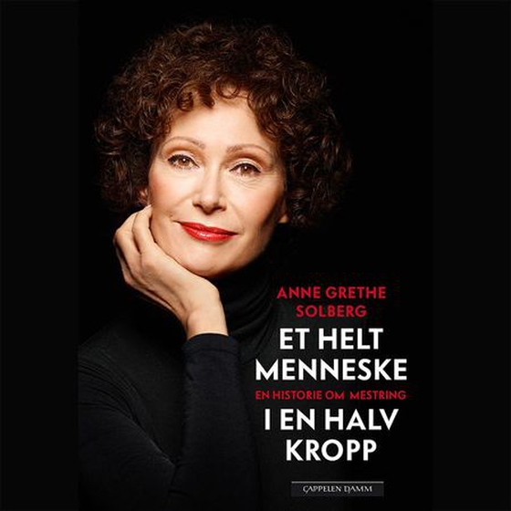 Et helt menneske i en halv kropp - en historie om mestring (lydbok) av Anne Grethe Solberg