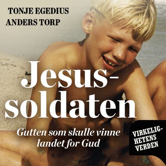 Jesussoldaten - gutten som skulle vinne landet for Gud (lydbok) av Tonje Egedius