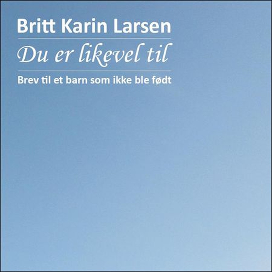 Du er likevel til