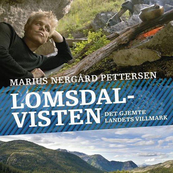 Lomsdal-Visten - det gjemte landets villmark (lydbok) av Marius Nergård Pettersen