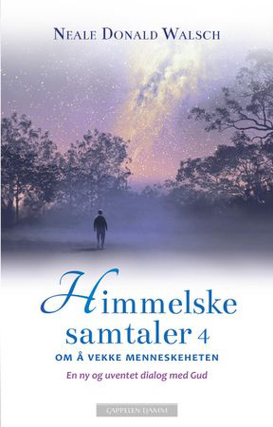 Himmelske samtaler 4 - om å vekke menneskeheten : en ny og uventet dialog med Gud (ebok) av Neale Donald Walsch