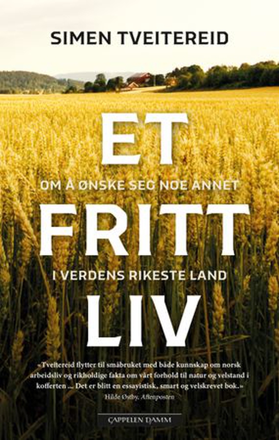 Et fritt liv - om å ønske seg noe annet i verdens rikeste land (ebok) av Simen Tveitereid