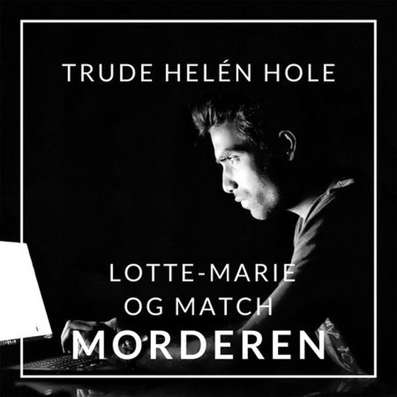 Lotte-Marie og matchmorderen (lydbok) av Trude Helén Hole