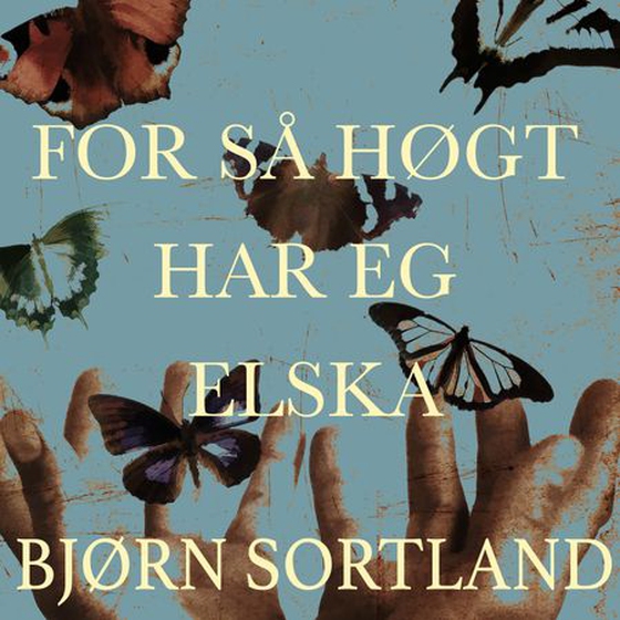 For så høgt har eg elska (lydbok) av Bjørn Sortland