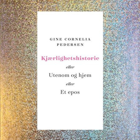 Kjærlighetshistorie, eller Utenom og hjem eller Et epos