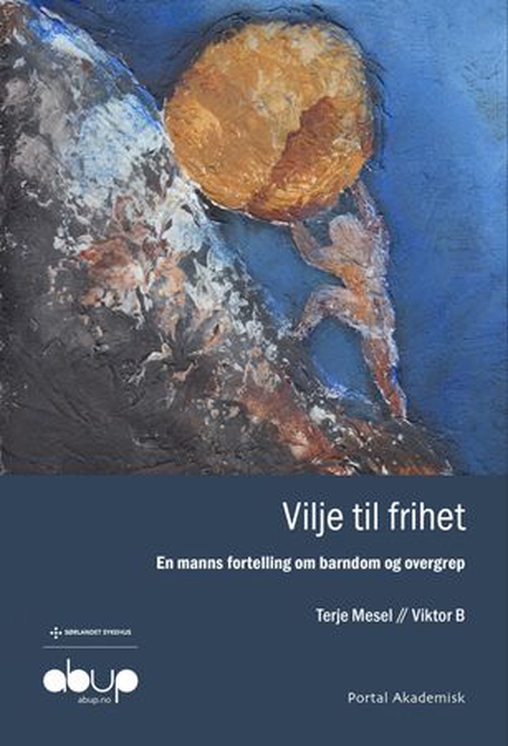 Vilje til frihet - en manns fortelling om barndom og overgrep (ebok) av Terje Mesel