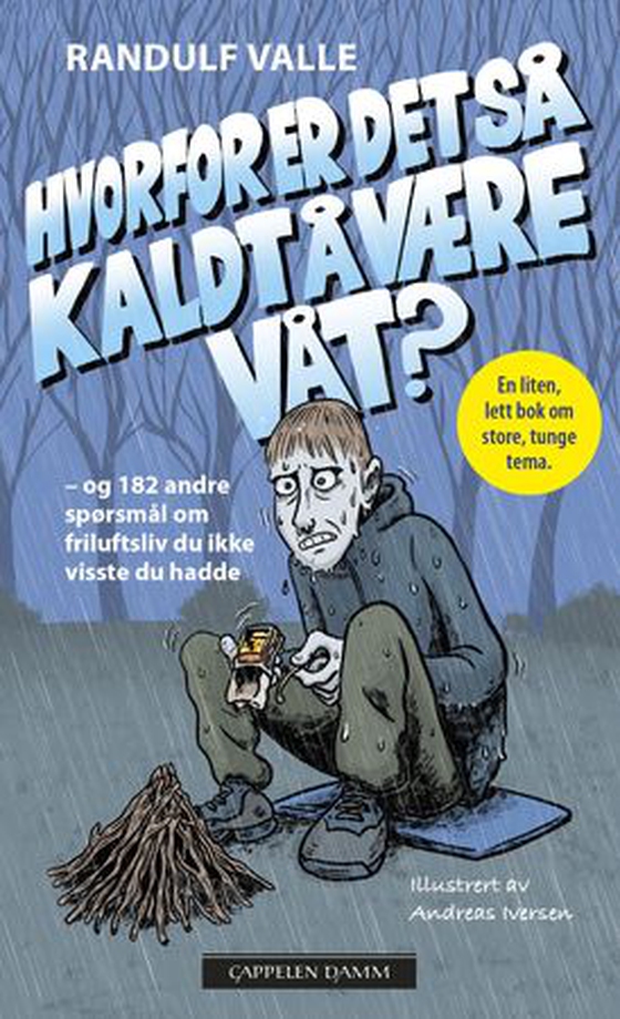 Hvorfor er det så kaldt å være våt? - og 182 andre spørsmål om friluftsliv du ikke visste du hadde (ebok) av Randulf Valle