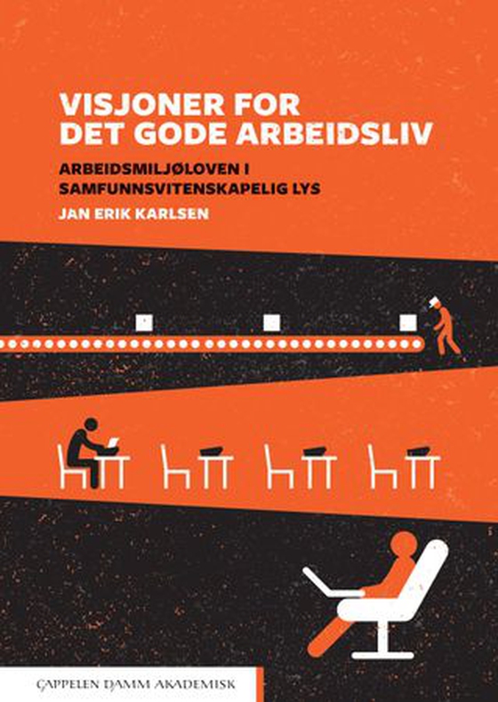Visjoner for det gode arbeidsliv - arbeidsmiljøloven i samfunnsvitenskapelig lys (ebok) av Jan Erik Karlsen