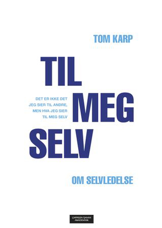 Til meg selv - det er ikke det jeg sier til andre, men hva jeg sier til meg selv : om selvledelse (ebok) av Tom Karp