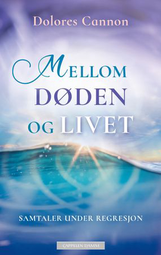 Mellom døden og livet - samtaler under regresjon (ebok) av Dolores Cannon