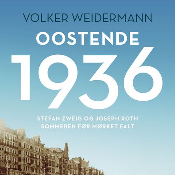 Oostende 1936 - sommeren før mørket falt (lydbok) av Volker Weidermann