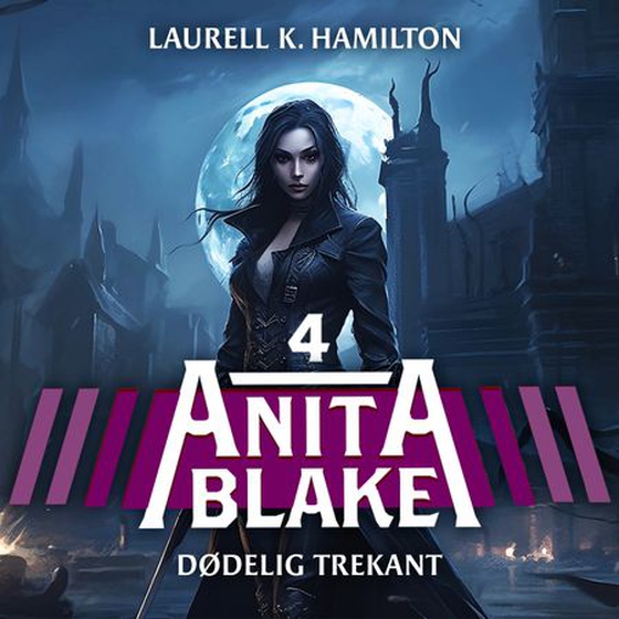 Dødelig trekant (lydbok) av Laurell K. Hamilton