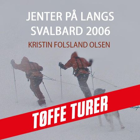 Jenter på langs - Svalbard 2006 (lydbok) av Kristin Folsland Olsen