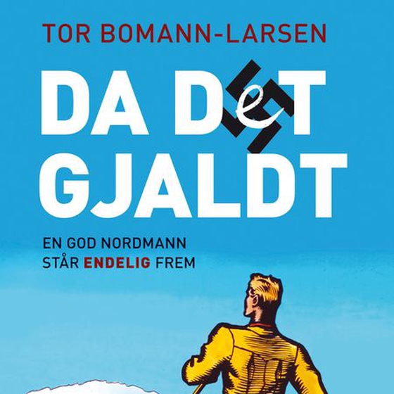Da det gjaldt - en god nordmann står endelig frem (lydbok) av Tor Bomann-Larsen