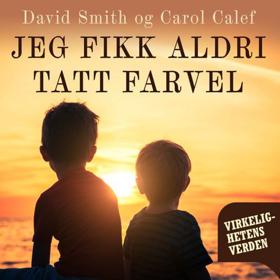 Jeg fikk aldri sagt farvel (lydbok) av David Smith