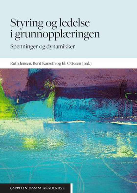 Styring og ledelse i grunnopplæringen - spenninger og dynamikker (ebok) av -