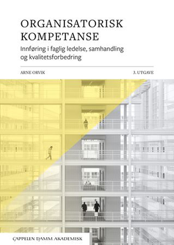 Organisatorisk kompetanse - innføring i faglig ledelse, samhandling og kvalitetsforbedring (ebok) av Arne Orvik
