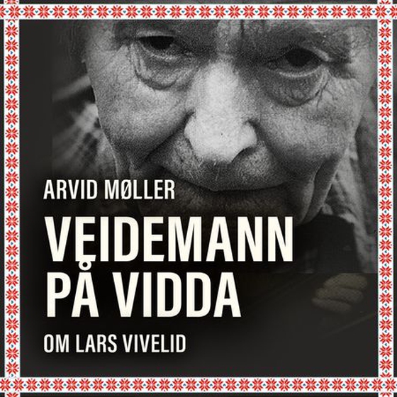 Veidemann på vidda - om Lars Vivelid på Hardangervidda (lydbok) av Arvid Møller