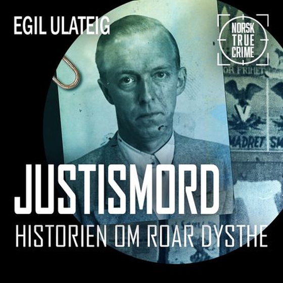 Justismord - historien om Roald Dysthe (lydbok) av Egil Ulateig