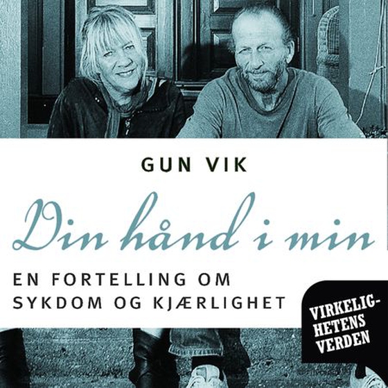 Din hånd i min - en fortelling om sykdom og kjærlighet (lydbok) av Gun Vik