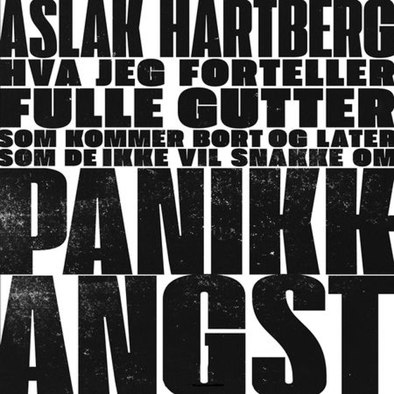 Hva jeg forteller fulle gutter som kommer bort og later som de ikke vil snakke om panikkkangst (lydbok) av Aslak Hartberg
