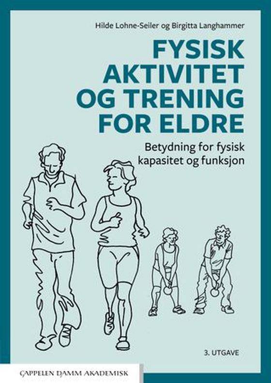 Fysisk aktivitet og trening for eldre - betydning for fysisk kapasitet og funksjon (ebok) av Hilde Lohne-Seiler