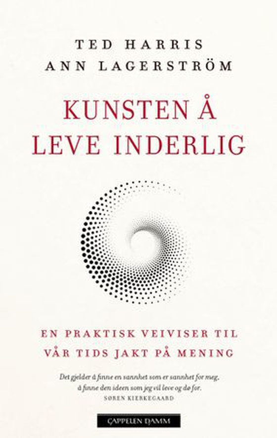 Kunsten å leve inderlig - en praktisk guide til vår tids jakt på mening (ebok) av Ted Harris