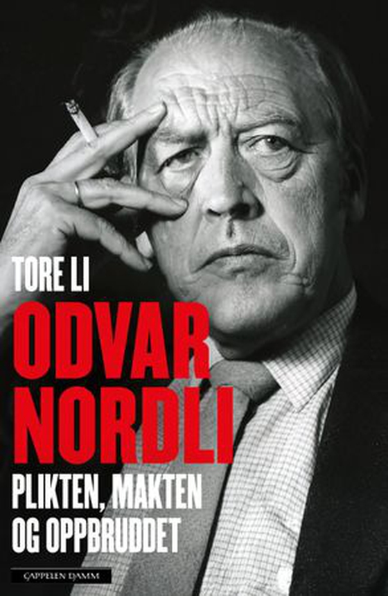 Odvar Nordli - plikten, makten og oppbruddet (ebok) av Tore Li