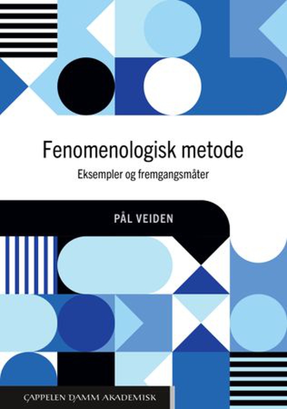Fenomenologisk metode - eksempler og fremgangsmåter (ebok) av Pål Veiden