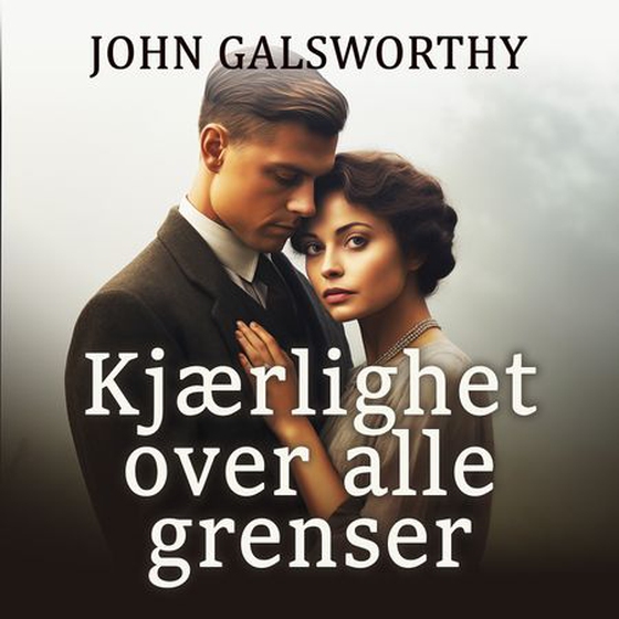 Kjærlighet over alle grenser (lydbok) av John Galsworthy
