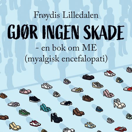 Gjør ingen skade - en bok om ME (myalgisk encefalopati) (lydbok) av Frøydis Lilledalen