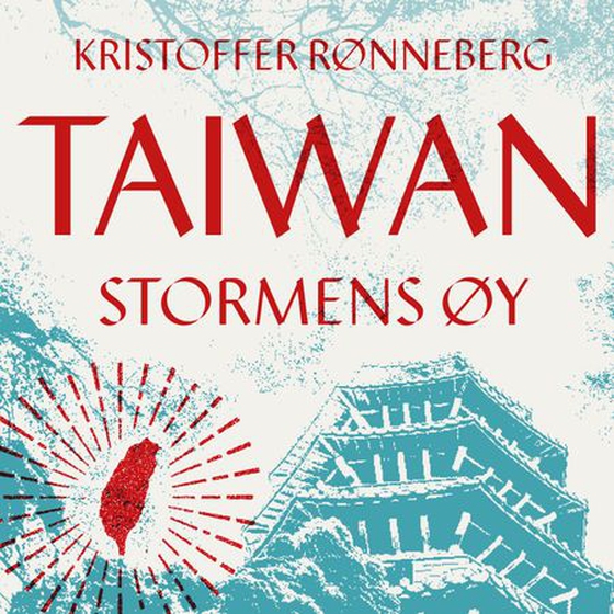 Stormens øy - kampen om Taiwan og demokratiets fremtid (lydbok) av Kristoffer Rønneberg