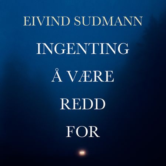 Ingenting å være redd for (lydbok) av Eivind Sudmann