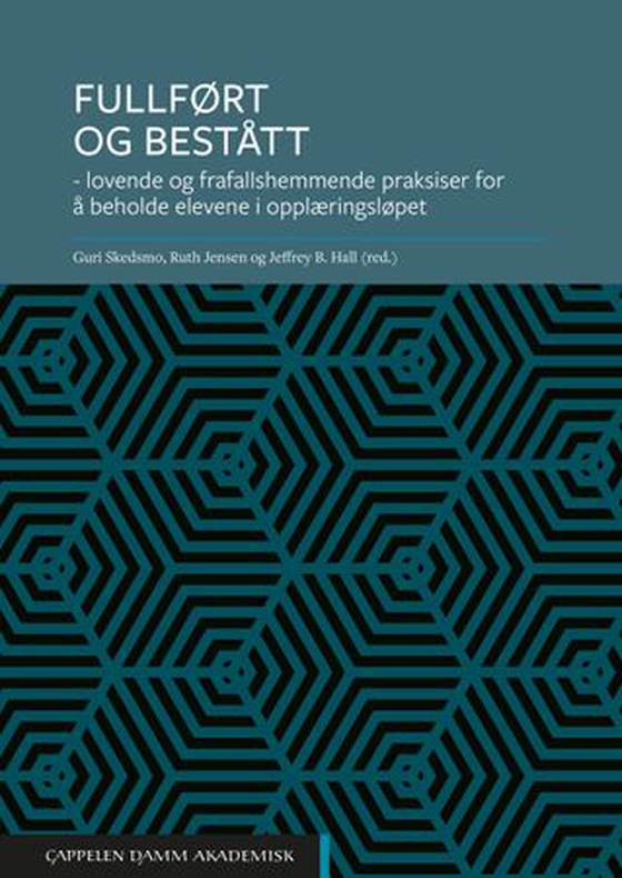 Fullført og bestått - lovende og frafallshemmende praksiser for å beholde elevene i opplæringsløpet (ebok) av -